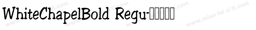 WhiteChapelBold Regu字体转换